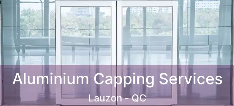  Aluminium Capping Services Lauzon - QC