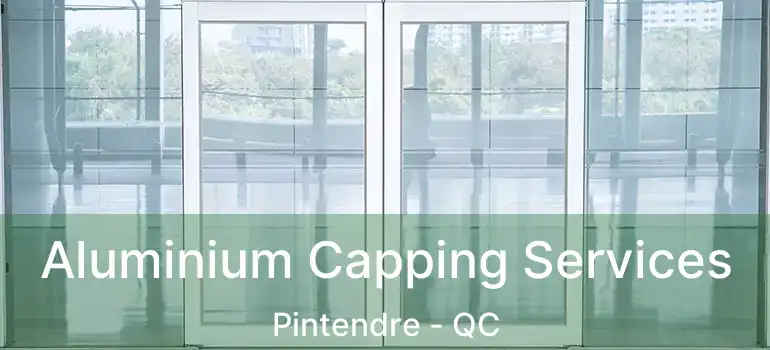  Aluminium Capping Services Pintendre - QC