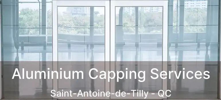  Aluminium Capping Services Saint-Antoine-de-Tilly - QC