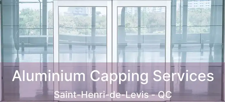  Aluminium Capping Services Saint-Henri-de-Levis - QC