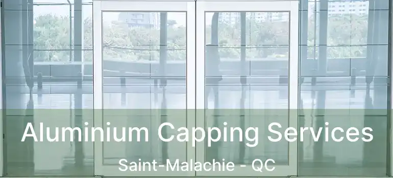  Aluminium Capping Services Saint-Malachie - QC