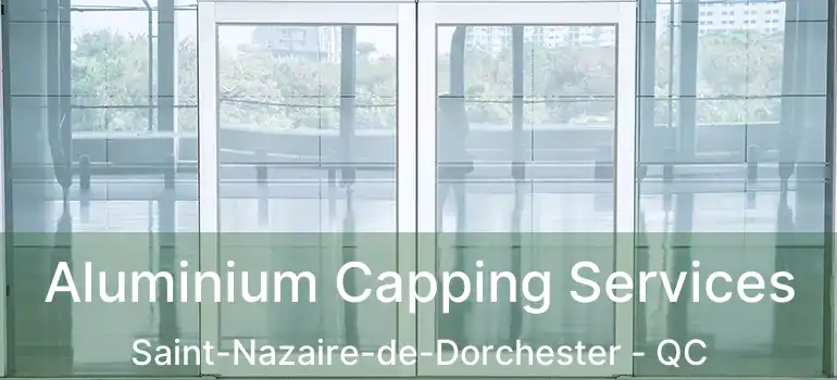  Aluminium Capping Services Saint-Nazaire-de-Dorchester - QC