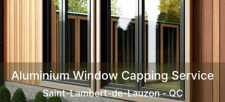  Aluminium Window Capping Service Saint-Lambert-de-Lauzon - QC