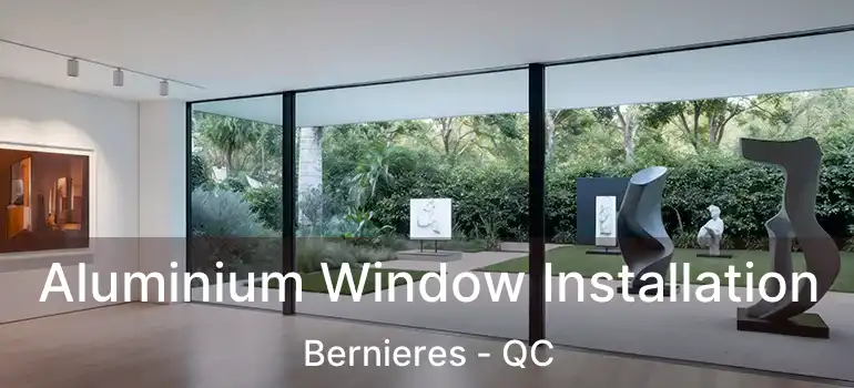  Aluminium Window Installation Bernieres - QC