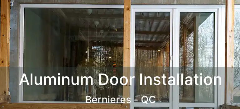  Aluminum Door Installation Bernieres - QC