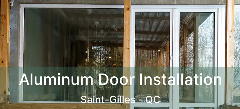  Aluminum Door Installation Saint-Gilles - QC