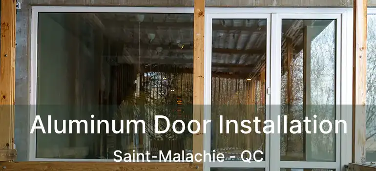  Aluminum Door Installation Saint-Malachie - QC