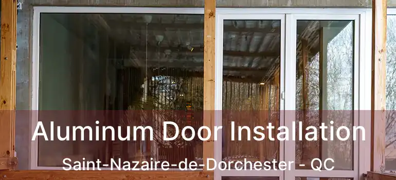  Aluminum Door Installation Saint-Nazaire-de-Dorchester - QC