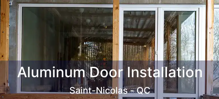  Aluminum Door Installation Saint-Nicolas - QC