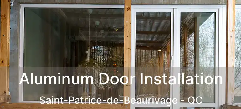  Aluminum Door Installation Saint-Patrice-de-Beaurivage - QC
