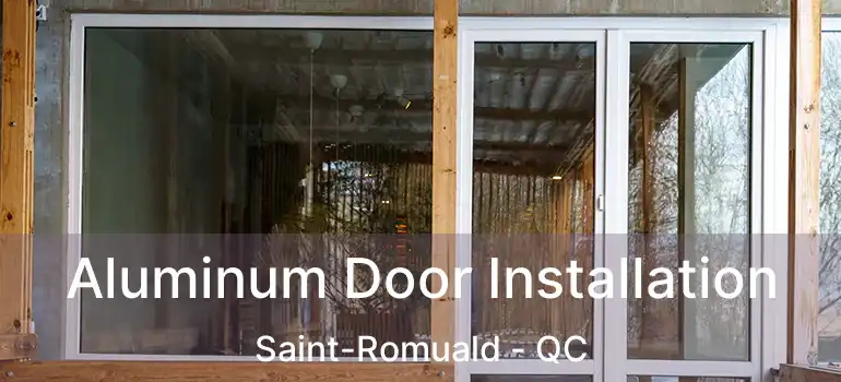  Aluminum Door Installation Saint-Romuald - QC