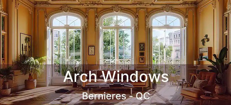  Arch Windows Bernieres - QC