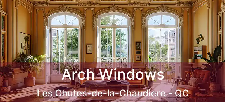  Arch Windows Les Chutes-de-la-Chaudiere - QC