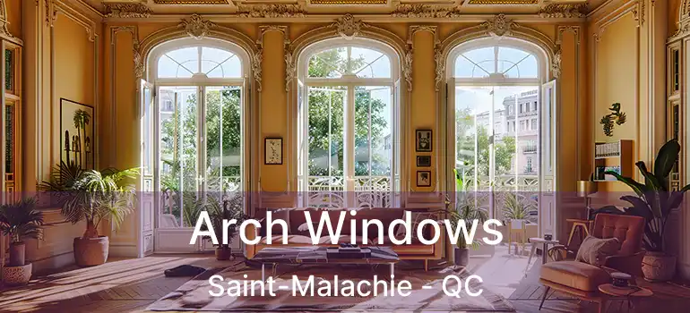  Arch Windows Saint-Malachie - QC
