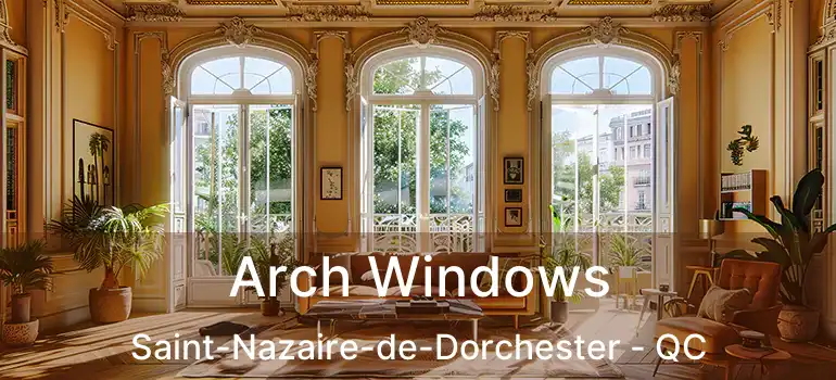  Arch Windows Saint-Nazaire-de-Dorchester - QC