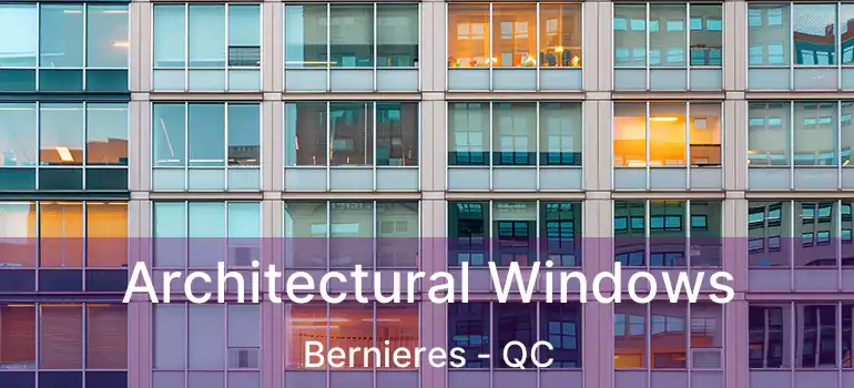  Architectural Windows Bernieres - QC