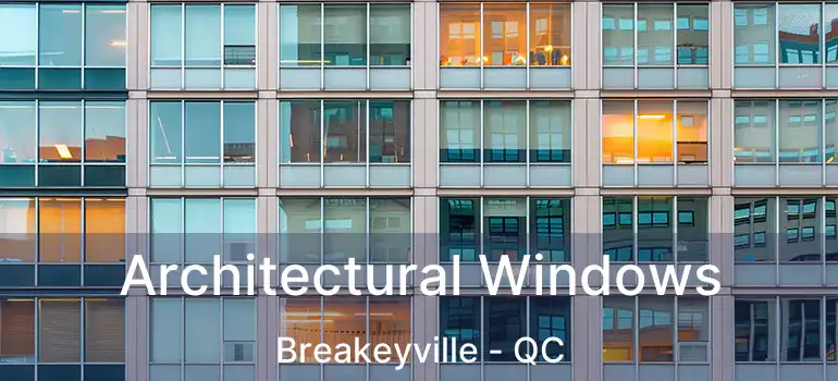  Architectural Windows Breakeyville - QC