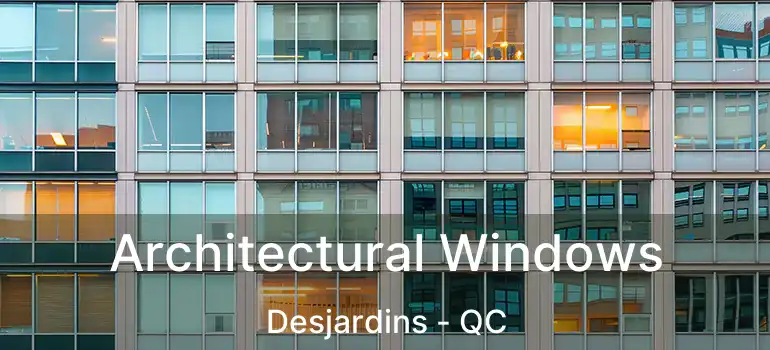  Architectural Windows Desjardins - QC