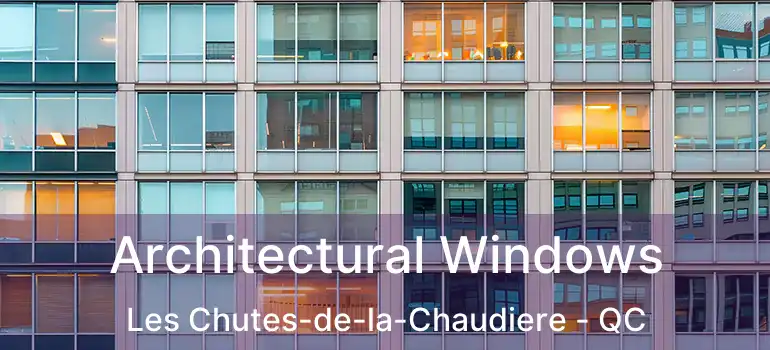  Architectural Windows Les Chutes-de-la-Chaudiere - QC