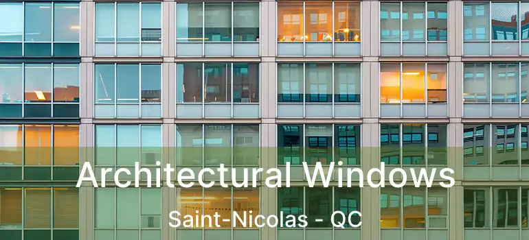  Architectural Windows Saint-Nicolas - QC