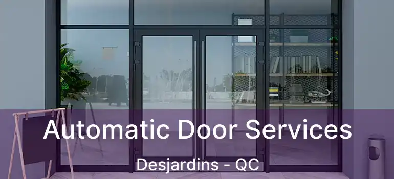  Automatic Door Services Desjardins - QC