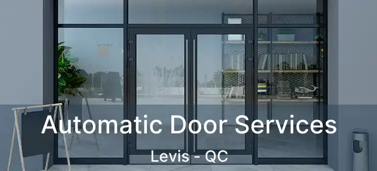  Automatic Door Services Levis - QC