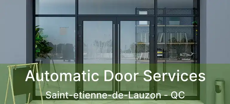  Automatic Door Services Saint-etienne-de-Lauzon - QC