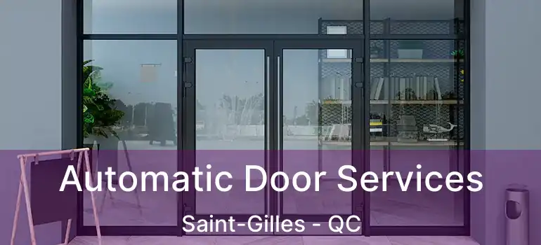 Automatic Door Services Saint-Gilles - QC