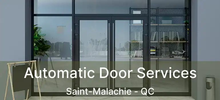  Automatic Door Services Saint-Malachie - QC