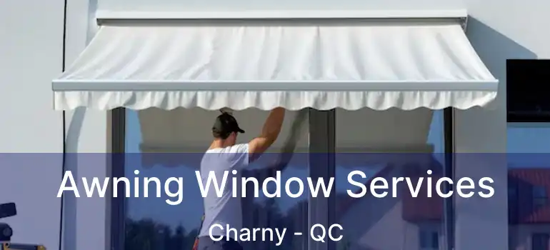  Awning Window Services Charny - QC