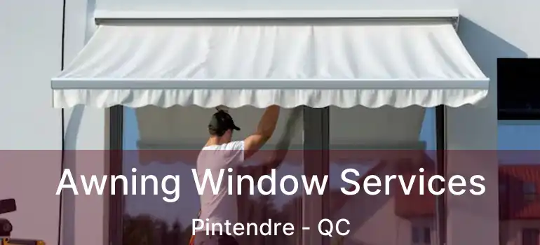  Awning Window Services Pintendre - QC
