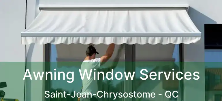  Awning Window Services Saint-Jean-Chrysostome - QC