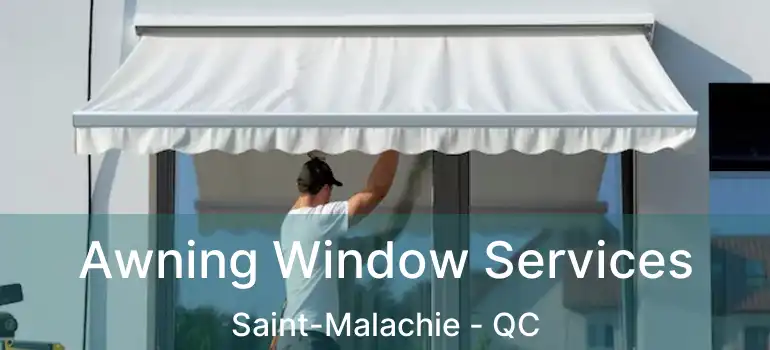  Awning Window Services Saint-Malachie - QC