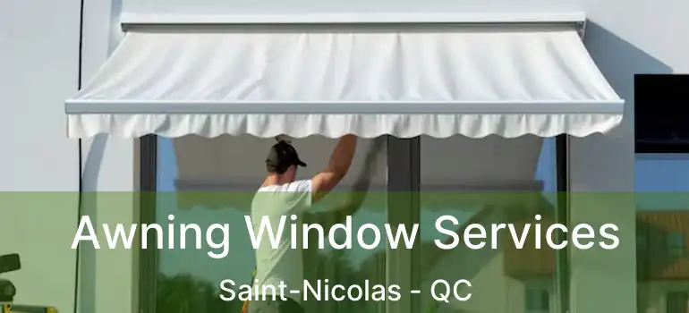  Awning Window Services Saint-Nicolas - QC