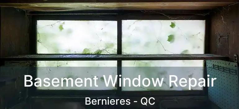  Basement Window Repair Bernieres - QC
