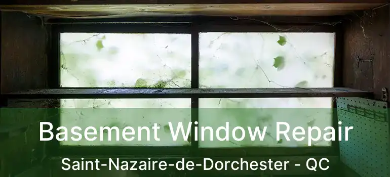  Basement Window Repair Saint-Nazaire-de-Dorchester - QC