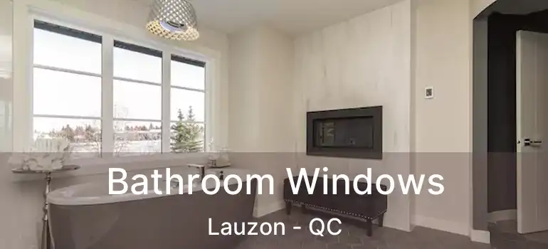  Bathroom Windows Lauzon - QC