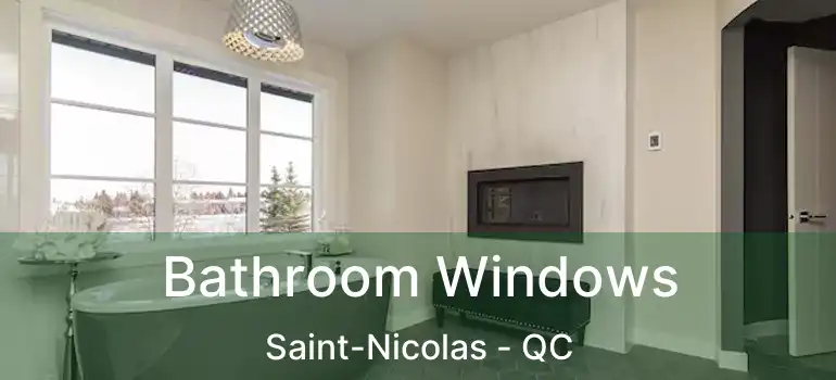  Bathroom Windows Saint-Nicolas - QC