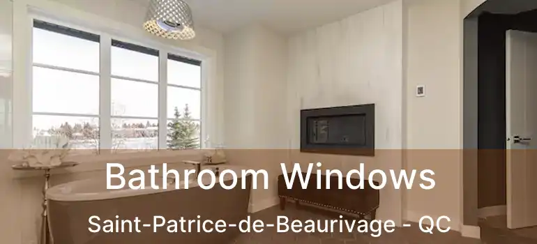  Bathroom Windows Saint-Patrice-de-Beaurivage - QC