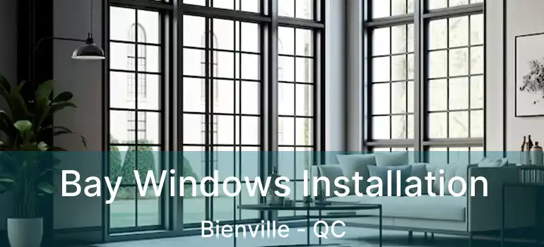  Bay Windows Installation Bienville - QC