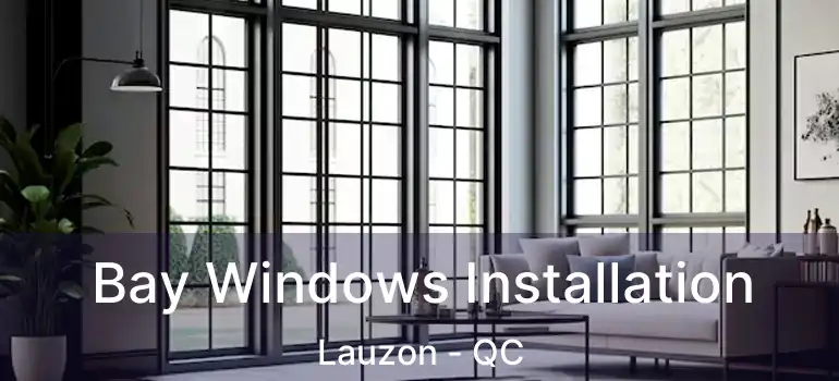  Bay Windows Installation Lauzon - QC