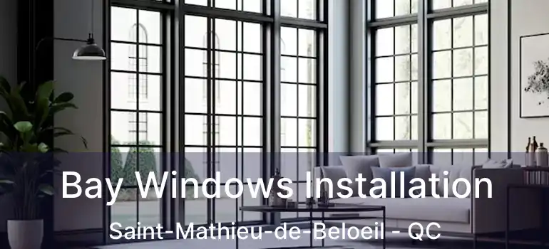  Bay Windows Installation Saint-Mathieu-de-Beloeil - QC
