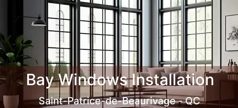  Bay Windows Installation Saint-Patrice-de-Beaurivage - QC