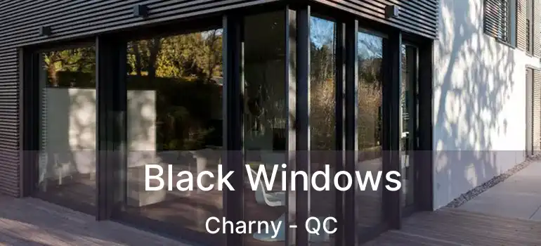 Black Windows Charny - QC