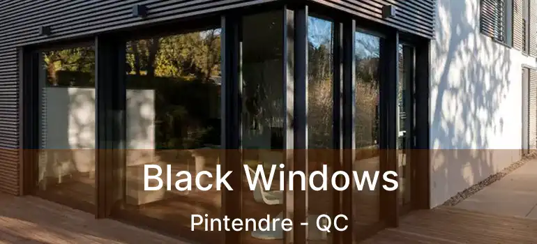  Black Windows Pintendre - QC
