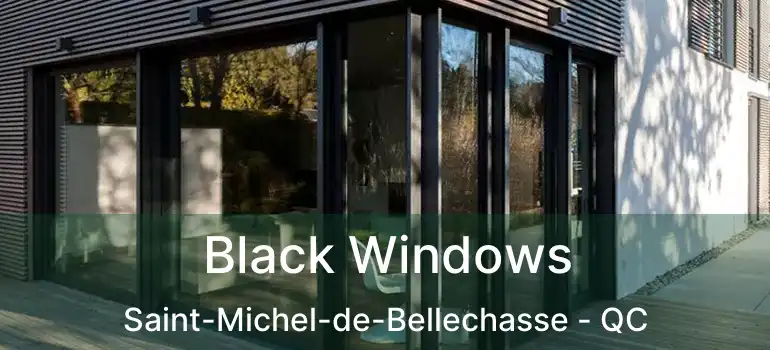  Black Windows Saint-Michel-de-Bellechasse - QC