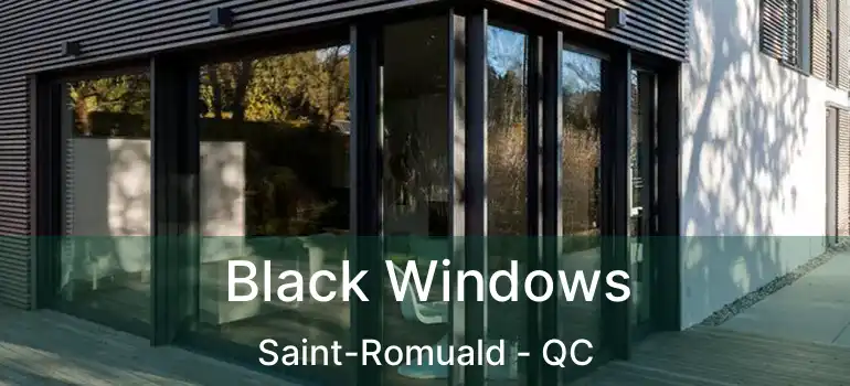  Black Windows Saint-Romuald - QC