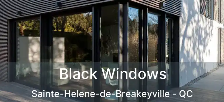  Black Windows Sainte-Helene-de-Breakeyville - QC