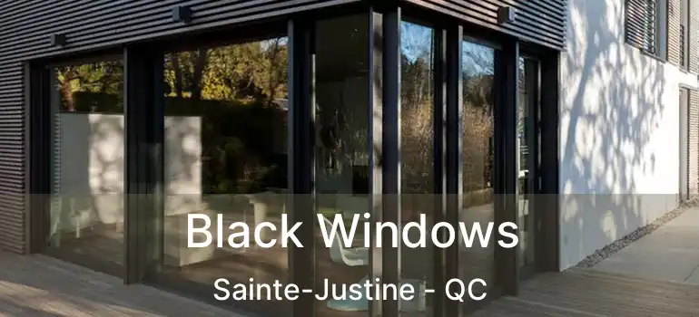  Black Windows Sainte-Justine - QC