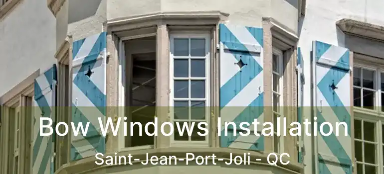  Bow Windows Installation Saint-Jean-Port-Joli - QC